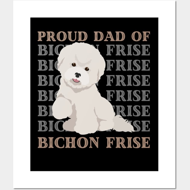 Dad of Bichon Frise Life is better with my dogs Dogs I love all the dogs Wall Art by BoogieCreates